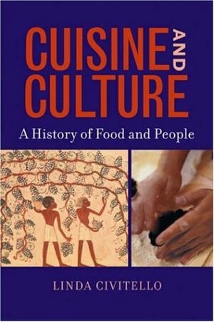Cuisine and Culture: A History of Food & People by Linda Civitello