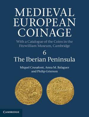 The Iberian Peninsula by Miquel Crusafont, Anna M. Balaguer, Philip Grierson