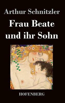 Frau Beate und ihr Sohn by Arthur Schnitzler