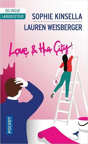 Love & The City by Lauren Weisberger, Lauren Weisberger, Sophie Kinsella