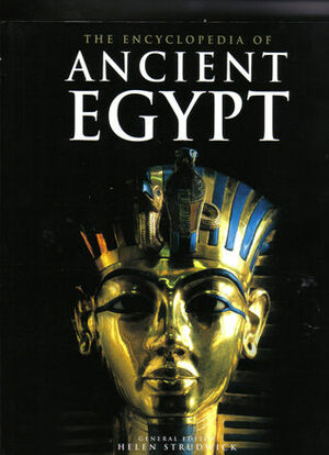 The Encyclopedia Of Ancient Egypt by Helen Strudwick