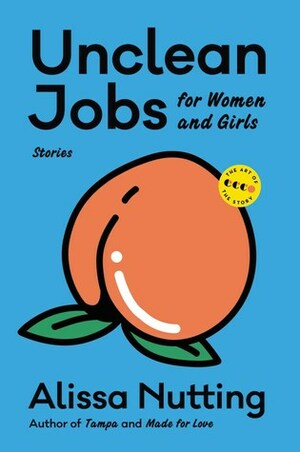 Unclean Jobs for Women and Girls: Stories by Alissa Nutting