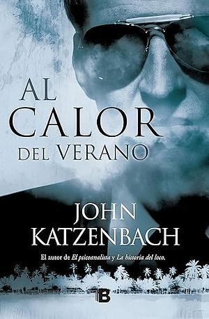 Al Calor del Verano by John Katzenbach