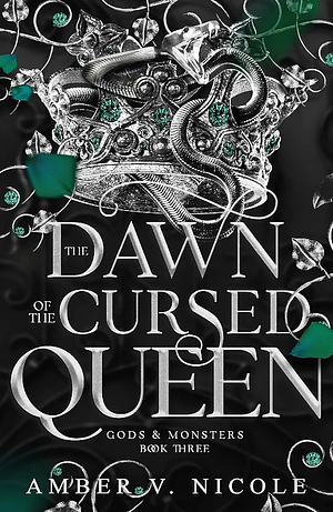 The Dawn of the Cursed Queen: The latest sizzling, dark romantasy book in the Gods & Monsters series! by Amber V. Nicole