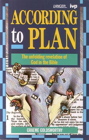 According to Plan: The unfolding revelation of God in the Bible by Graeme Goldsworthy, Graeme Goldsworthy