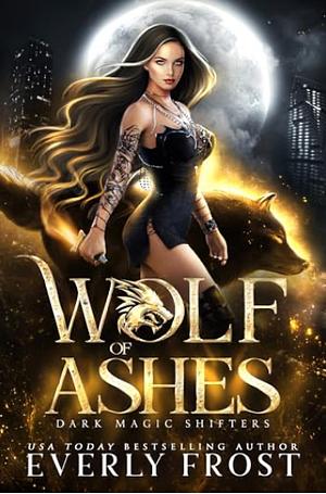 Wolf of Ashes by Everly Frost