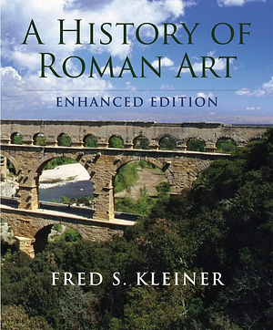 A History of Roman Art, Enhanced Edition by Fred S. Kleiner