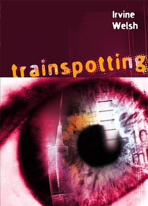 Trainspotting by Irvine Welsh