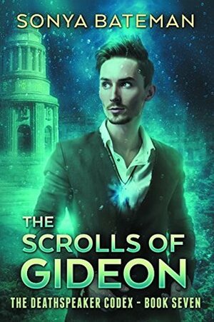 The Scrolls of Gideon by Sonya Bateman