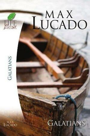 Life Lessons Study Guide: Galatians by Max Lucado