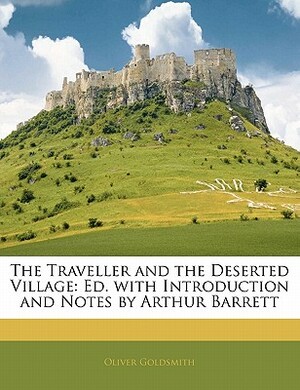 The Traveller and the Deserted Village by Oliver Goldsmith