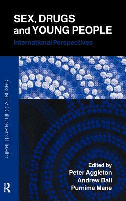 Sex, Drugs and Young People: International Perspectives by 