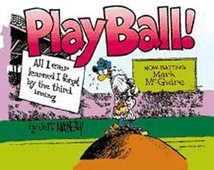 Play Ball!: All I Ever Learned I Forgot by the Third Inning by Jeff MacNelly, Jeff McNelly
