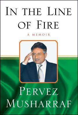 In the Line of Fire: A Memoir by Pervez Musharraf