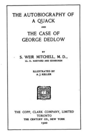The Autobiography of a Quack and the Case of George Dedlow (1900) by A.J. Keller, S. Weir Mitchell