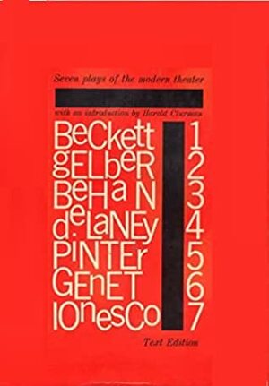 Seven Plays of the Modern Theatre: Waiting for Godot, The Quare Fellow, A Taste of Honey, The Connection, The Balcony, Rhinoceros, The Birthday Party by Samuel Beckett, Brendan Behan, Shelagh Delaney, Jean Genet, Harold Clurman, Harold Pinter, Eugène Ionesco, Jack Gelber