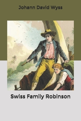 Swiss Family Robinson by Johann David Wyss