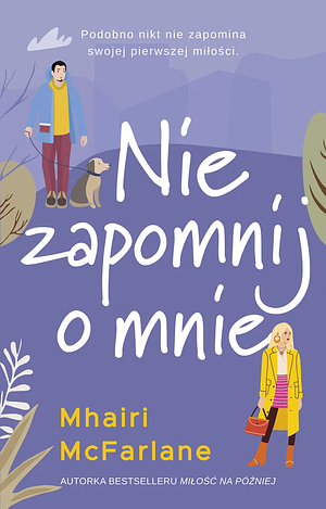 Nie zapomnij o mnie by Mhairi McFarlane