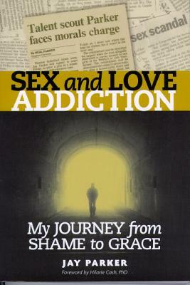 Sex & Love Addiction by Jay Parker