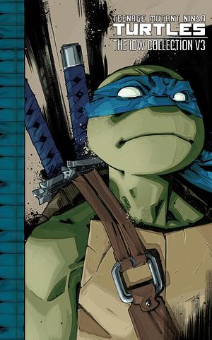 Teenage Mutant Ninja Turtles: the IDW Collection Volume 3 by Kevin Eastman, Brian Lynch, Tom Waltz