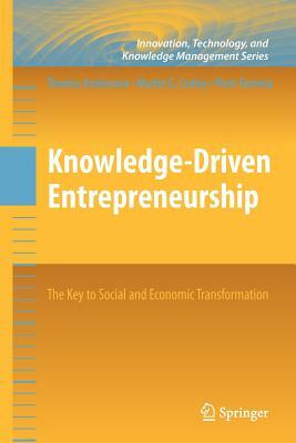 Knowledge-Driven Entrepreneurship: The Key to Social and Economic Transformation by Martin G. Curley, Piero Formica, Thomas Andersson