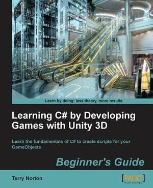 Learning C# by Developing Games with Unity 3D by Terry Norton