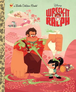 Wreck-It Ralph (Disney Wreck-it Ralph: Little Golden Book ) by Lorelay Bove, Victoria Saxon
