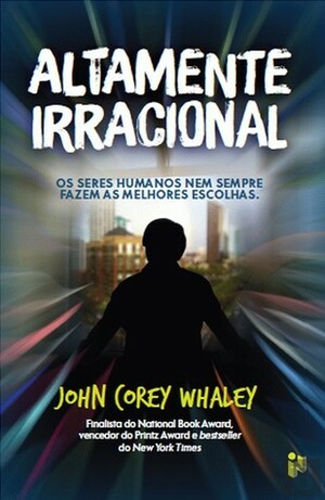 Altamente Irracional by John Corey Whaley