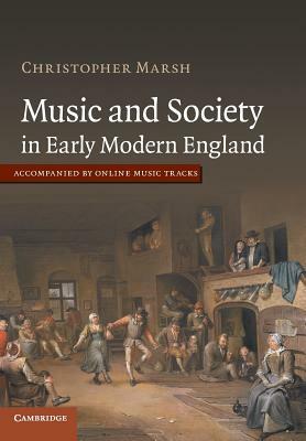 Music and Society in Early Modern England by Christopher Marsh