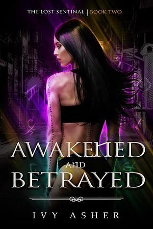 Awakened And Betrayed by Ivy Asher