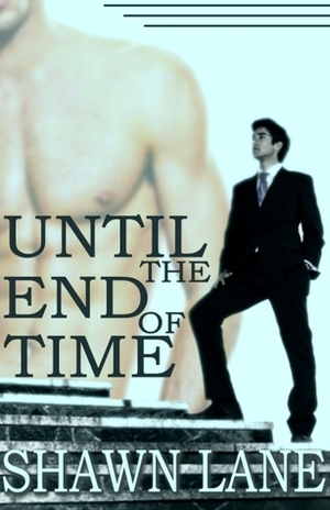 Until the End of Time by Shawn Lane