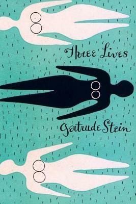 Three Lives: Stories of The Good Anna, Melanctha and The Gentle Lena by Gertrude Stein