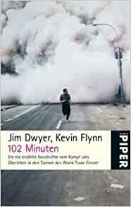 102 Minuten: Die nie erzählte Geschichte vom Kampf ums Überleben in den Türmen des World Trade Center by Jim Dwyer, Kevin Flynn
