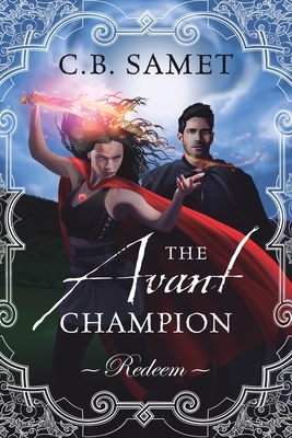 The Avant Champion: Redeem by Cb Samet