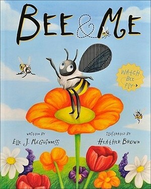 Bee & Me by Heather Brown, Elle J. Mcguinness