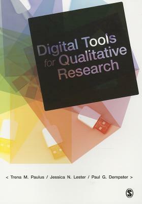 Digital Tools for Qualitative Research by Jessica N. Lester, Paul Dempster, Trena M. Paulus