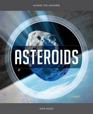 Across the Universe Asteroids by Kate Riggs