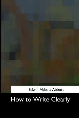 How to Write Clearly by Edwin A. Abbott