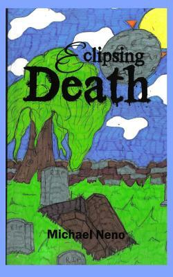 Eclipsing death and what followed by Michael Neno