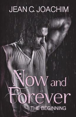 Now and Forever, The Beginning by Jean C. Joachim