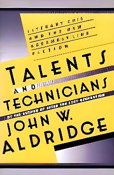 Talents and Technicians: Literary Chic and the New Assembly-Line Fiction by John W. Aldridge