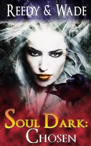 Soul Dark: Chosen(Soul Dark #1) by A. M. Wade, E.L. Reedy