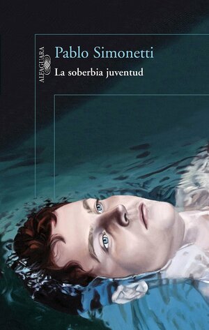 La soberbia juventud by Pablo Simonetti