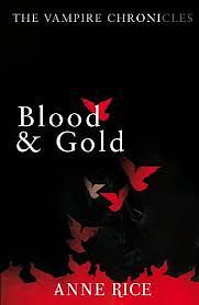 Blood and Gold by Anne Rice