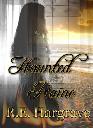 Haunted Raine by R.E. Hargrave
