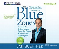 The Blue Zones: Lessons for Living Longer from the People Who've Lived the Longest by Dan Buettner