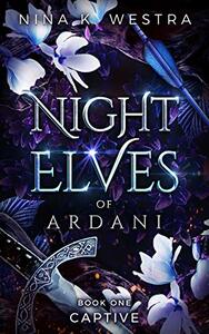 Night Elves of Ardani: Book One: Captive by Nina K. Westra