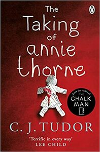 The Taking of Annie Thorne by C.J. Tudor