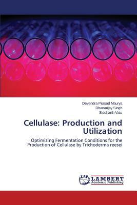 Cellulase: Production and Utilization by Singh Dhananjay, Vats Siddharth, Maurya Devendra Prasad