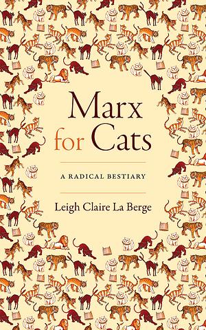 Marx for Cats: A Radical Bestiary by Leigh Claire La Berge